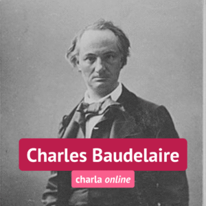 FEBRERO | Charles Baudelaire: la poesía del mal