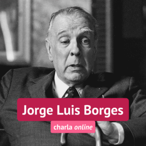 AGOSTO | Jorge Luis Borges: el infinito y el laberinto