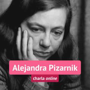 OCTUBRE | Alejandra Pizarnik: la soledad y el lenguaje
