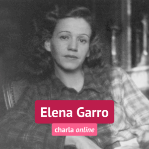 NOVIEMBRE | Elena Garro: la maravilla y el recuerdo