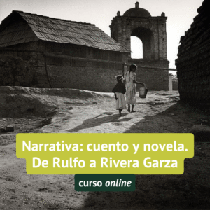 OCTUBRE | Narrativa: cuento y novela | De Rulfo a Rivera Garza