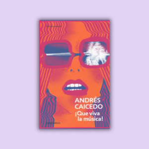 SEPTIEMBRE | ¡Que viva la música! (1977), Andrés Caicedo